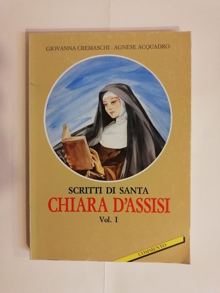 SCRITTI S.CHIARA D'ASSISI. Vol. 1. COMMENTO.