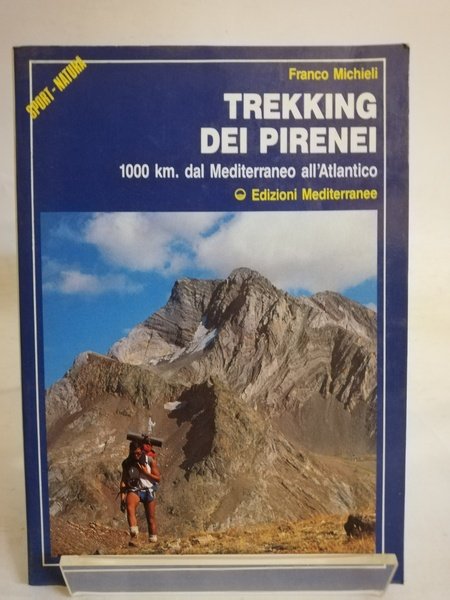 TREKKING DEI PIRENEI. 1000 KM. DAL MEDITERRANEO ALL'ATLANTICO