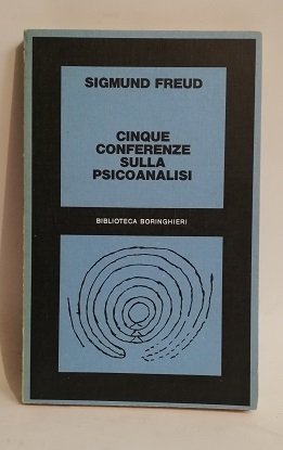 CINQUE CONFERENZE SULLA PSICOANALISI.