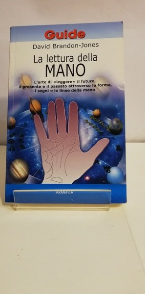 LETTURA DELLA MANO. L'ARTE DI «LEGGERE»