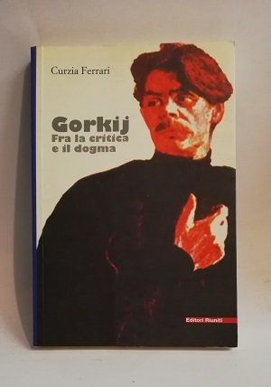 GORKIJ. FRA LA CRITICA E IL DOGMA