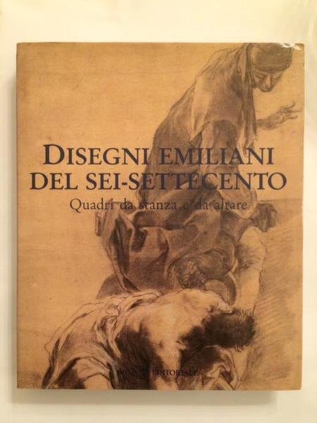 DISEGNI EMILIANI DEL SEI-SETTECENTO. VOL. 2: QUADRI DA STANZA E …