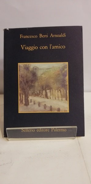 VIAGGIO CON L'AMICO - MORTE E VITA DI GIULIANO BENASSI.