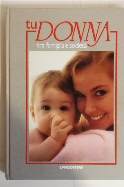 TU DONNA TRA FAMIGLIA E SOCIETÀ. 4 VOLUMI.