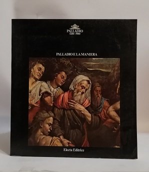 PALLADIO E LA MANIERA.