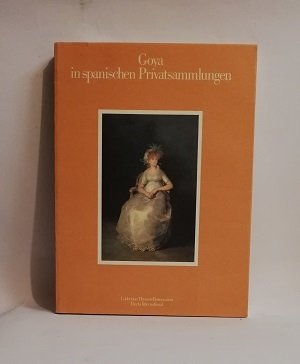 GOYA IN SPANISCHEN PRIVATSAMMLUNGEN.