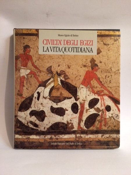 CIVILTA' DEGLI EGIZI. LA VITA QUOTIDIANA