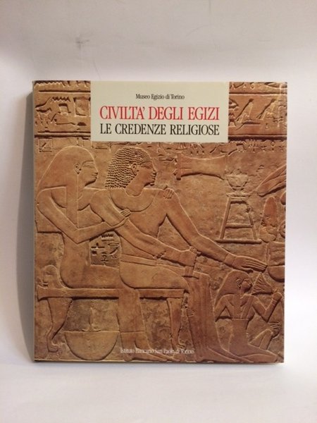 CIVILTA' DEGLI EGIZI LE CREDENZE RELIGIOSE.
