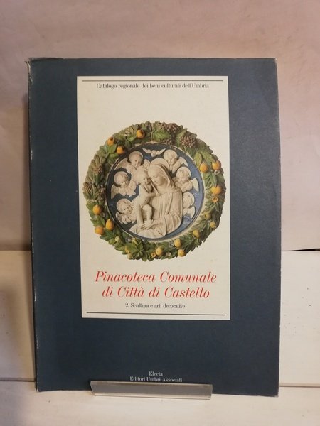 PINACOTECA COMUNALE DI CITTÀ DI CASTELLO. VOL. 2: SCULTURA E …