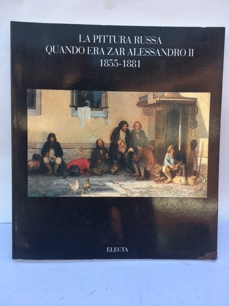 LA PITTURA RUSSA QUANDO ERA ZAR ALESSANDRO II 1855-1881.