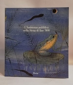 ASSISTENZA PUBBLICA NELLA SIENA DI FINE '800.