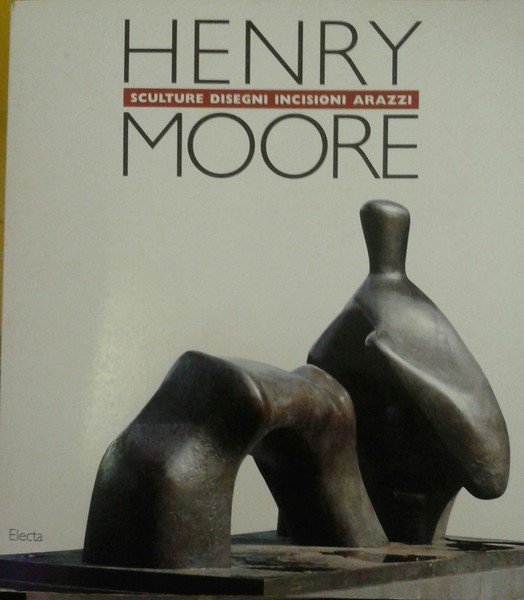 HENRY MOORE: SCULTURE DISEGNI INCISIONI ARAZZI.