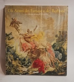 GLI ARAZZI DEI FARNESE E DEI BORBONE.