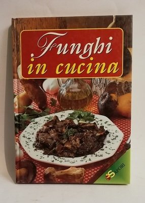 FUNGHI IN CUCINA.