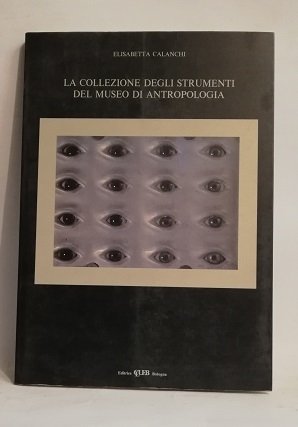 LA COLLEZIONE DEGLI STRUMENTI DEL MUSEO DI ANTROPOLOGIA.