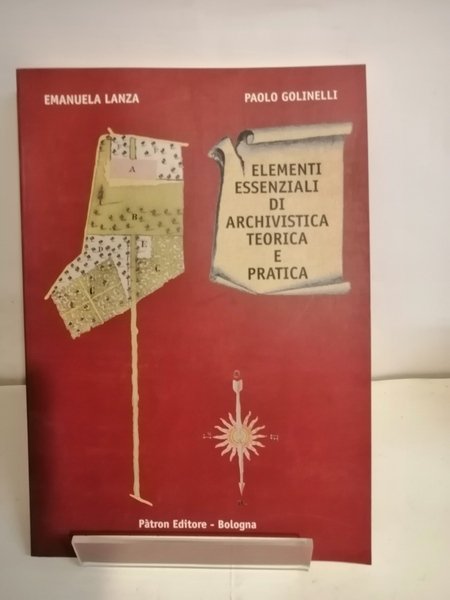 ELEMENTI ESSENZIALI DI ARCHIVISTICA TEORICA E PRATICA