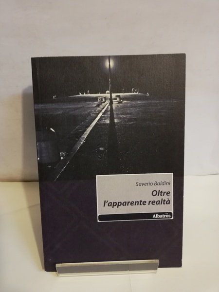 OLTRE L'APPARENTE REALTA'