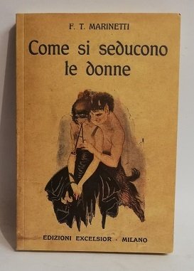 COME SI SEDUCONO LE DONNE.