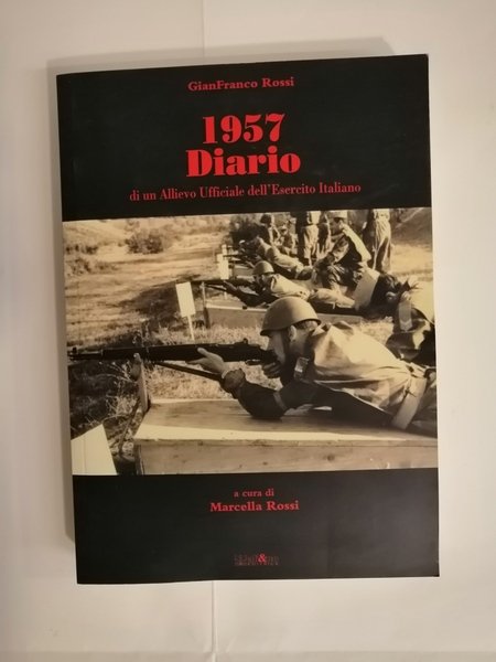 1957. DIARIO DI UN ALLIEVO UFFICIALE DELL'ESERCITO ITALIANO