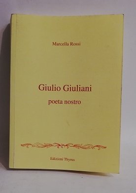 GIULIO GIULIANI. POETA NOSTRO.