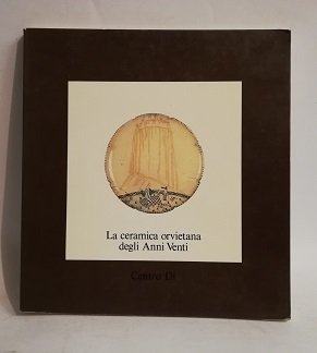 LA CERAMICA ORVIETANA DEGLI ANNI VENTI.