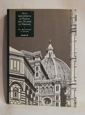 ALLA RISCOPERTA DI PIAZZA DEL DUOMO DI FIRENZE.