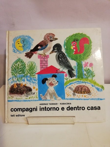 COMPAGNI INTORNO E DENTRO CASA