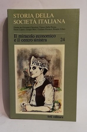 STORIA DELLA SOCIETA' ITALIANA. VOL. 24. IL MIRACOLO ECONOMICO E …