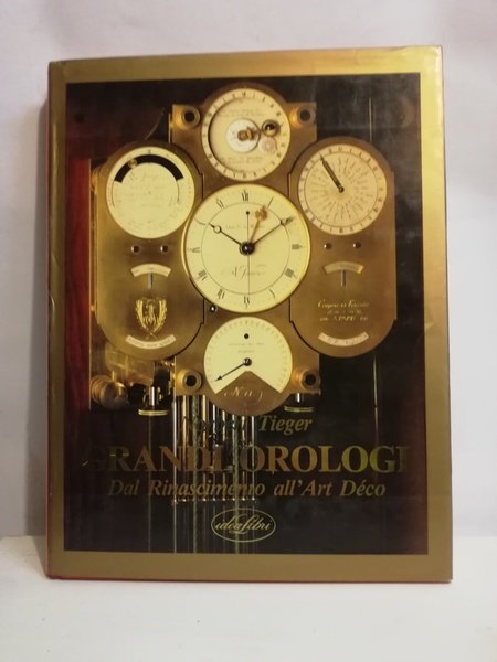 GRANDI OROLOGI. DAL RINASCIMENTO ALL'ART DÉCO.