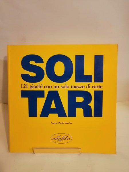 SOLITARI. 121 GIOCHI CON UN SOLO MAZZO DI CARTE