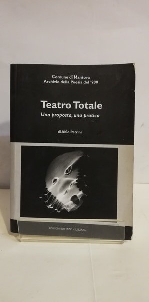 TEATRO TOTALE. UNA PROPOSTA, UNA PRATICA