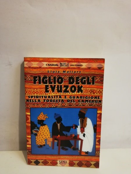 FIGLIO DEGLI EVUZOK. SPIRITUALITA' E GUARIGIONE NELLA FORESTA DEL CAMERUM.