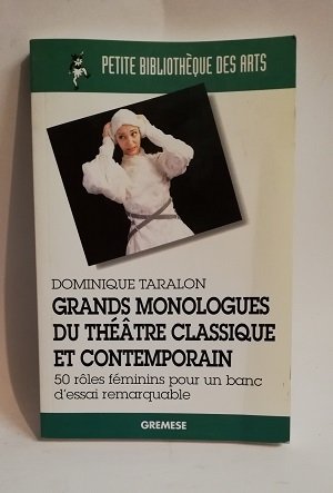 GRANDS MONOLOGUES DU THEATRE CLASSIQUE ET CONTEMPORAIN.