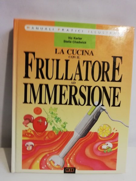 LA CUCINA CON IL FRULLATORE AD IMMERSIONE