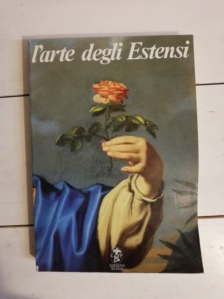 ARTE DEGLI ESTENSI: LA PITTURA DEL SEICENTO E DEL SETTECENTO A MODENA E REGGIO.