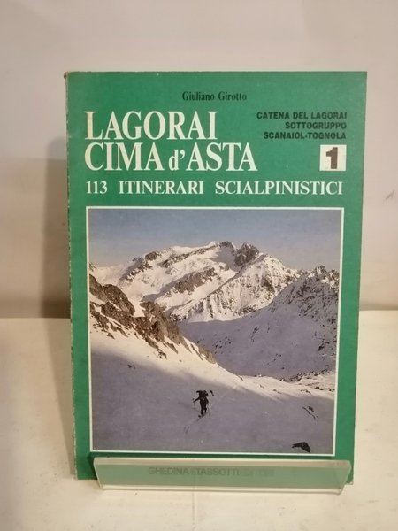 LAGORAI CIMA D'ASTA. 113 ITINERARI SCIALPINISTICI. VOL. 1: CATENA DEL …