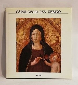CAPOLAVORI PER URBINO.