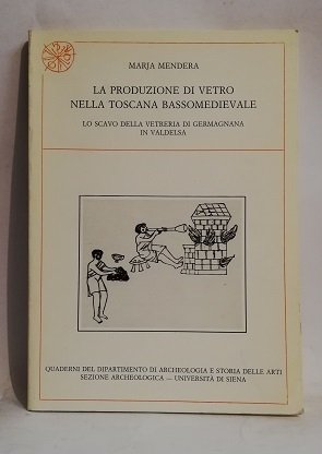 PRODUZIONE DI VETRO NELLA TOSCANA BASSOMEDIEVALE.