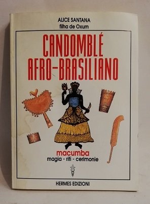 CANDOMBLE' AFRO-BRASILIANO. MACUMBA, MAGIA, RITI, CERIMONIE.