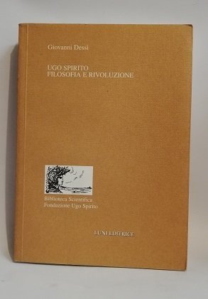 UGO SPIRITO. FILOSOFIA E RIVOLUZIONE.