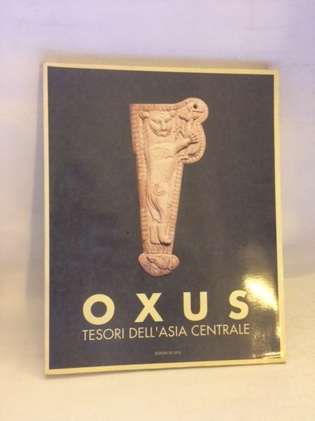 OXUS-TESORI DELL'ASIA CENTRALE.