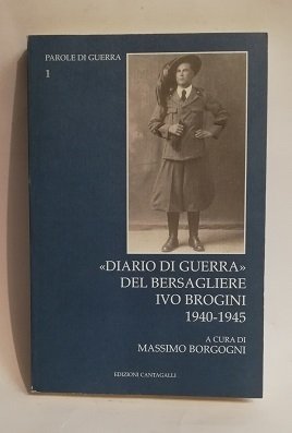 DIARIO DI GUERRA DEL BERSAGLIERE IVO BROGINI 1940-1945.