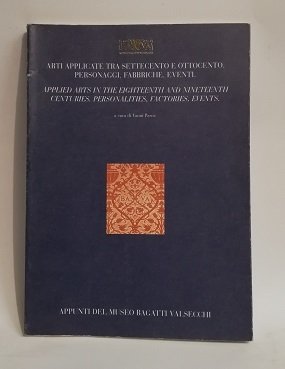 ARTI APPLICATE TRA SETTECENTO E OTTOCENTO. PERSONAGGI, FABBRICHE, EVENTI.
