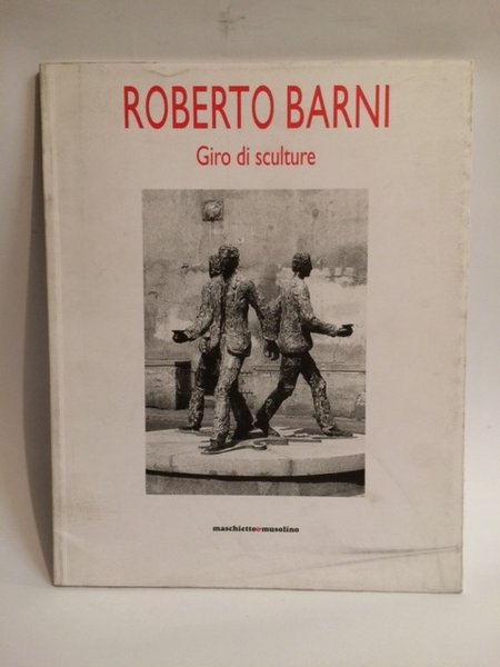 ROBERTO BARNI. GIRO DI SCULTURE. | Immagine principale