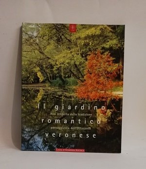 IL GIARDINO ROMANTICO VERONESE.