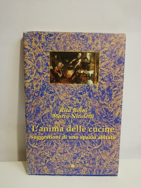 L' ANIMA DELLE CUCINE. SUGGESTIONI DI UNO SPAZIO ABITATO.