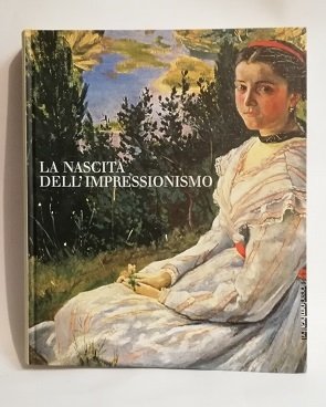 LA NASCITA DELL'IMPRESSIONISMO.
