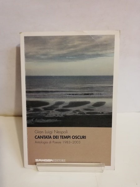 CANTATA DEI TEMPI OSCURI. ANTOLOGIA DI POESIE (1983-2003)
