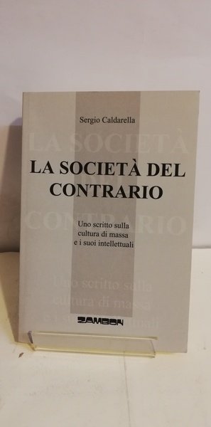 LA SOCIETA' DEL CONTRARIO.