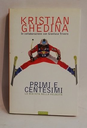 PRIMI E CENTESIMI. LA MIA VITA NELLA VELOCITA'.